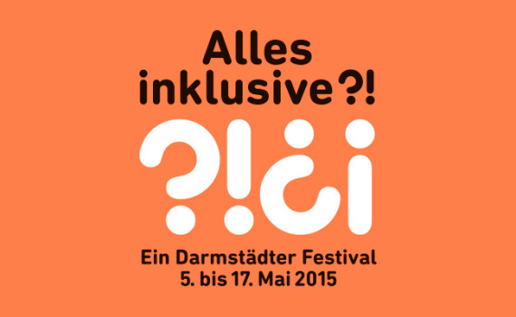 Alles inklusive?! Ein Darmstädter Festival 5. bis 17. Mai 2015